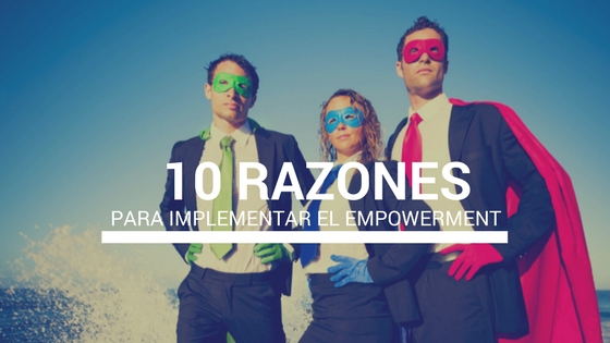 10 razones para implantar el empowerment