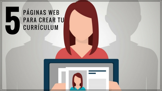 5 páginas web para crear tu currículum 5 páginas web para crear tu currículum